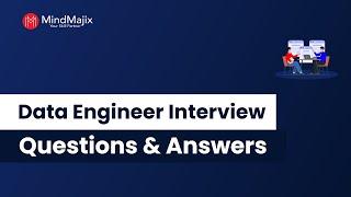 Top 30 Data Engineer Interview Questions 2025 | Data Engineering Interview Preparation | MindMajix