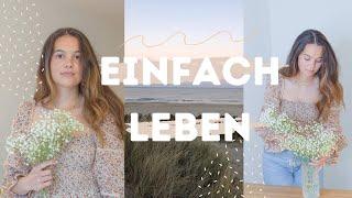 Einfach leben | Wie Du deinen Alltag mehr genießen kannst | Minimalismus