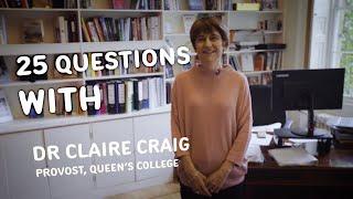 25 Questions with The Queen's College Provost, Dr Claire Craig