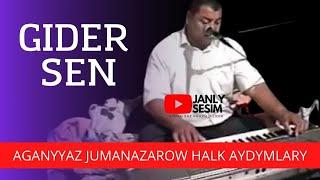 AGANYYAZ JUMANAZAROW HALK AYDYM GIDER SEN HALK AYDYM MP3 AUDIO SOMG JANLY SESIM