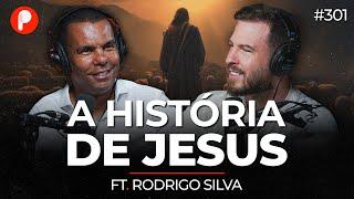 A HISTÓRIA DE JESUS CRISTO, O MESSIAS (Rodrigo Silva) | PrimoCast 301