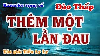 Thêm Một Lần Đau - Karaoke Vọng cổ Dây Đào Thấp - Tác giả: Tiểu Ly Ly.