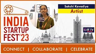 India Startup Festival 2023 | Sakshi Kavadiya: Artistry and Creativity | Exclusive Interview | ITTV