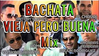  BACHATA  VIEJA PERO BUENA  BACHATA MIX  BACHATA CLASICA  BACHATA MIX 2024  BACHATA VIEJA MIX