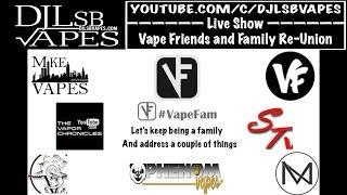 LIVE SHOW - Vape Friends and Family Re-Union - DJLsb Vapes