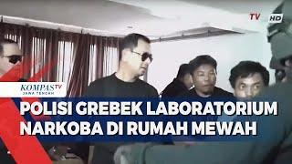 Polisi Grebek Laboratorium Narkoba di Rumah Mewah