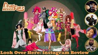 Look Over Here: Instagram Review | Drag Race Mexico Season 2! | The CUP 