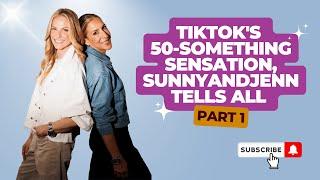 Tik Tok's 50-Something Sensation, SunnyandJenn Tells All Part 1, with Pam Sunshine and Jenn Sherman