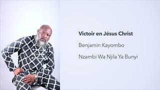 Victoir en Jesus Christ - Benjamin Kayombo