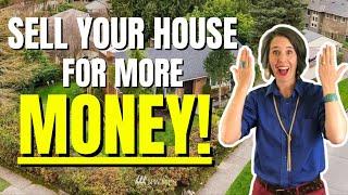 How To Sell Your House For More Money | Seattle, WA