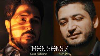 Cavad Alekberov & Asim Əliyev - Men sensiz | 2022