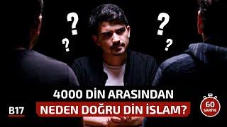 4000 Din Arasından Neden Doğru Din İslam? - Neden Tek Bir Din Gönderilmedi? - Çapraz Sorgu B17