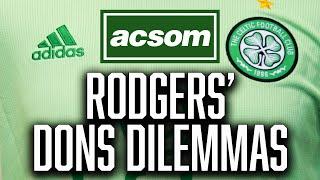 The selection dilemmas facing Rodgers for table-topping clash // A Celtic State of Mind // ACSOM