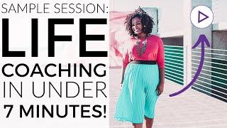 Sample Life Coaching Session in Under 7 Minutes