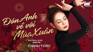 ĐÓN ANH VỀ VỚI MÙA XUÂN - THANH THẢO- TUYỂN TẬP CA KHÚC HAY NHẤT