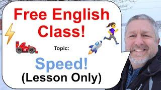 Let's Learn English! Topic: Speed! ️ (Lesson Only)