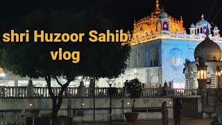 shri Hazur Sahib vlog 2023 ! shri Hazoor Sahib vlog ! Nanded sahib vlog !