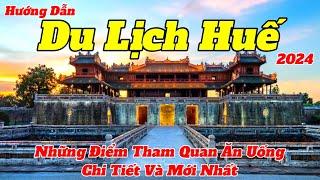 Du Lịch Huế 2024 | Hướng Dẫn Những Điểm Tham Quan Ăn Uống Tại Huế Chi Tiết Và Mới Nhất