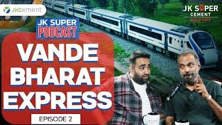 JK Super Podcast l Episode 2 The Vande Bharat Express l Mr. Sudhanshu Mani