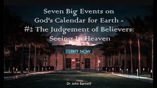 SEVEN BIG EVENTS ON GOD'S CALENDAR FOR EARTH--#2 The Moment We See JESUS!