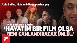 Elif Şahin: Hayatım bir film olsa.... | Abla Saliha Şahin, İlkin Aydın ve bilinmeyen her şey