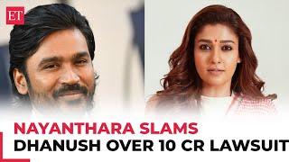 Nayanthara slams Dhanush over Rs 10-crore lawsuit for Netflix documentary