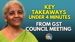 Find out the decisions taken & decisions deferred at 55th GST Council Meeting | N18V