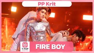 FIRE BOY - PP Krit | EP.62 | T-POP STAGE SHOW