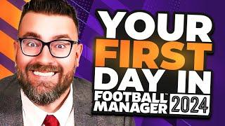 Your FIRST DAY in FM24 | Football Manager 2024 Tutorial Guide