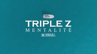 Triple Z - Mentalité