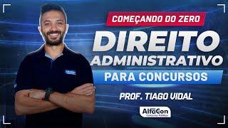 DIREITO ADMINISTRATIVO PARA CONCURSOS 2024 - Aula 1/2 - AlfaCon