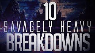 10 Savagely Heavy Breakdowns
