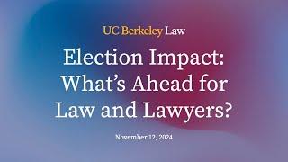 Election Impact: What's Ahead for Law and Lawyers?