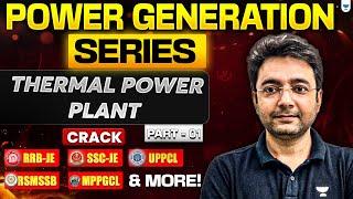 Power Generation Series : Thermal Power Plant - Crack RRB-JE, SSC-JE, UPPCL, RSMSSB, MPPGCL - 1