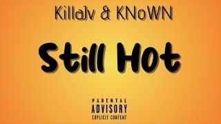 KillaJv - Still Hot(Ft.KNoWN)(Official Audio)(Prod.By TrunxksBeats)