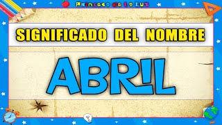 SIGNIFICADO Del NOMBRE  ABRIL