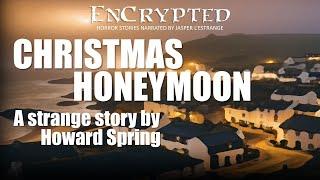 "Christmas Honeymoon" by Howard Spring | Strange stories / Ghost stories | Audio narration