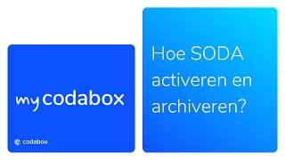 Hoe SODA van CodaBox ACTIVEREN en ARCHIVEREN? | MyCodaBox Academy 