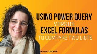 Why using Power Query instead of Excel formulas can be much more advantageous to compare two lists