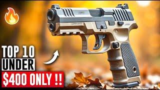 TOP 10 Handguns Under $400 That Are Worth Every Penny - Low Price, Big POWER!