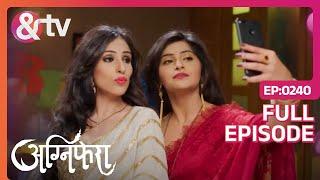 Shrishti-Ragini ने Valentine's Day पे Click की Selfies | Agnifera | Ep 240 | Full Episode | &TV