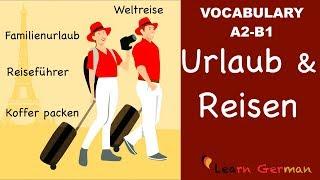 Learn German | German Vocabulary | Urlaub und Reisen | Vacation & Travel | A2 | B1