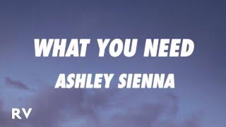 Ashley Sienna - What You Need (Lyrics)