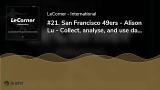 #21. San Francisco 49ers - Alison Lu - Collect, analyse, and use data to improve the in-venue exp...
