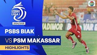 PSBS Biak VS PSM Makassar - Highlights | BRI Liga 1 2024/25