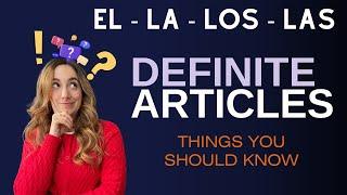 Definite Articles in Spanish and what you should know!