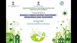 Building Carbon Neutral Puducherry: GHG Assesment-Session   II “Net Zero carbon emission strategies”