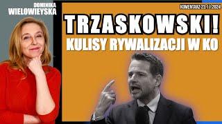 Trzaskowski! Kulisy rywalizacji w KO | Dominika Wielowieyska komentarz, 23.11.2024