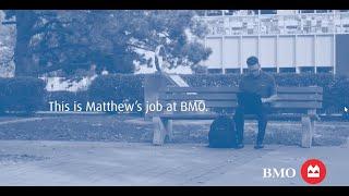 This is Matthew Ravida's job at BMO - BMO Careers