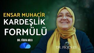 Ensar Muhacir Kardeşlik Formülü Nedir ? I Dr. Figen Es